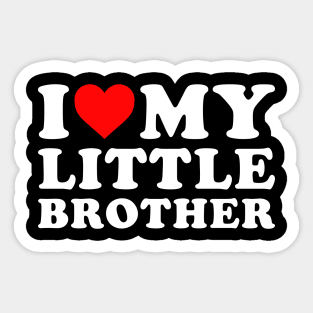 I Love my Little brother Sticker